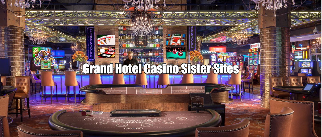 Grand Hotel Casino-Sister Sites